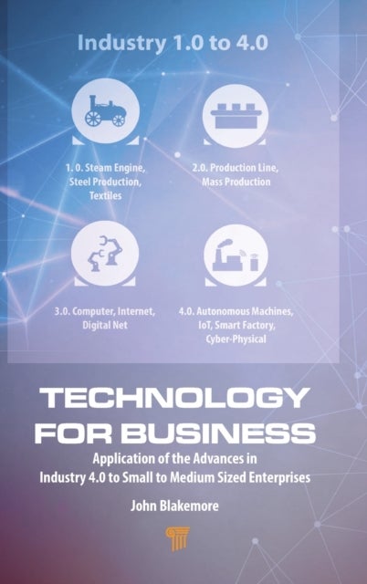 Technology for Business - Application of the Advances in Industry 4.0 to Small to Medium Sized Enterprises