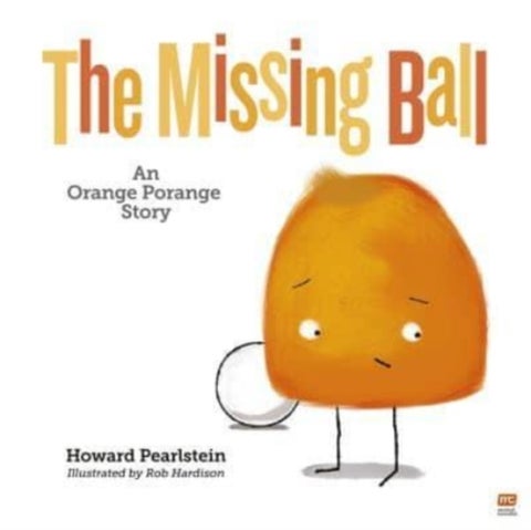 The Missing Ball - An Orange Porange Story Volume 3