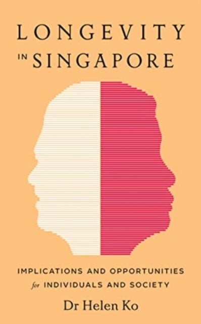 Longevity in Singapore - Implications and Opportunities