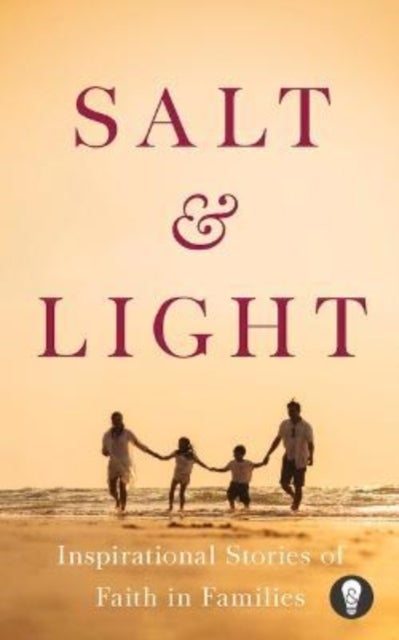 Salt & Light - Inspirational Stories of Faith in Families