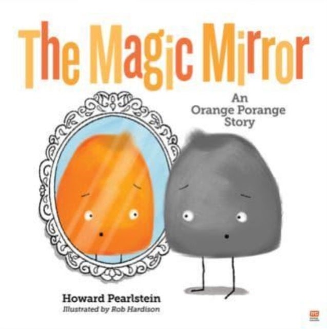 The Magic Mirror - An Orange Porange Story