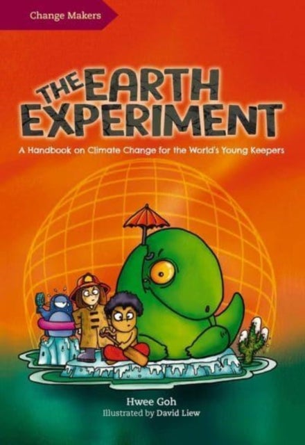The Earth Experiment - A Handbook on Climate Change for the World's Young Keepers