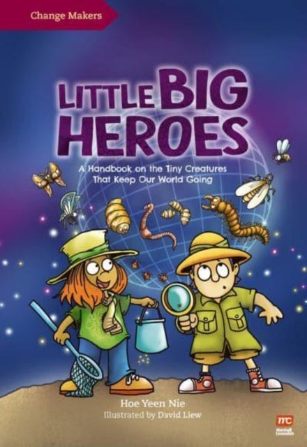 Little Big Heroes - A Handbook on the Tiny Creatures That Keep Our World Going