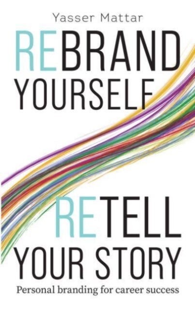 Rebrand Yourself, Retell Your Story - Personal Branding for Career Success