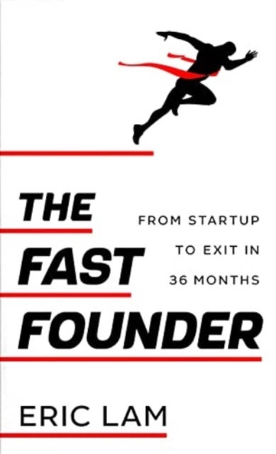 The Fast Founder - From Startup to Exit in 36 Months