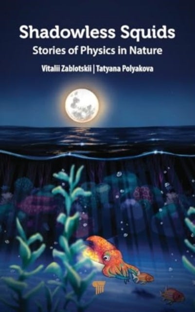 Shadowless Squids - Stories of Physics in Nature