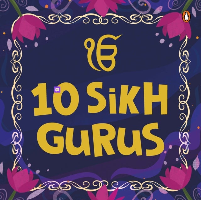 10 Sikh Gurus - Enlightening Tales of Ten Sikh Gurus for Kids / A Beautifully Illustrated Board Book / Ages 3+ [Peng