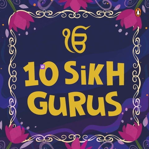 10 Sikh Gurus - Enlightening Tales of Ten Sikh Gurus for Kids / A Beautifully Illustrated Board Book / Ages 3+ [Peng