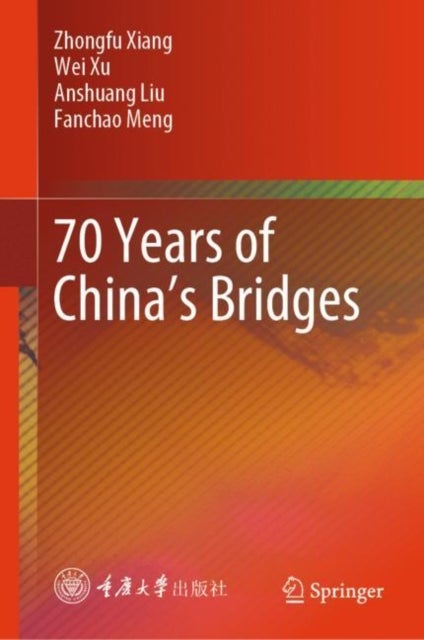 Bilde av 70 Years Of China¿s Bridges Av Zhongfu Xiang, Wei Xu, Anshuang Liu, Fanchao Meng
