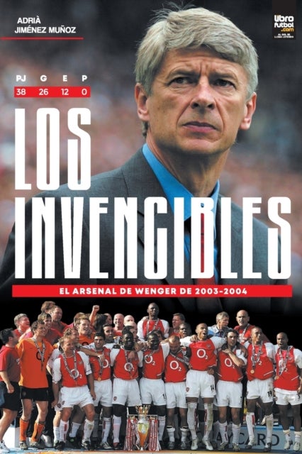 Los Invencibles - el Arsenal de Wenger de 2003-2004