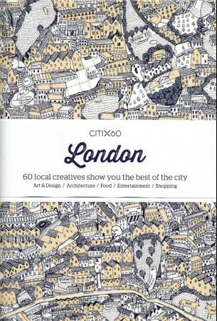 London - 60 local creatives bring you the best of the city : art & design, architecture, food, entertainment,