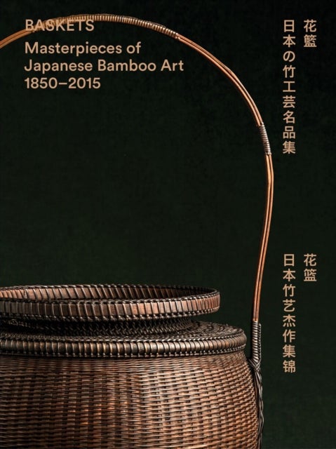 Baskets - Masterpieces of Japanese Bamboo Art 1850-2015