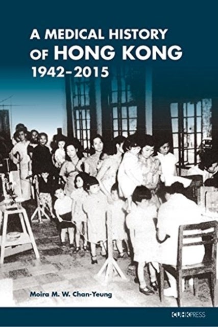 A Medical History of Hong Kong - 1942¿2015