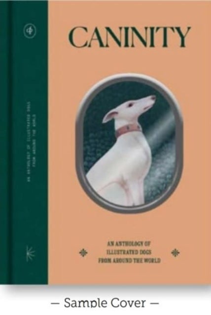 Caninity - An Anthology of Dog Illustrations from Around the World