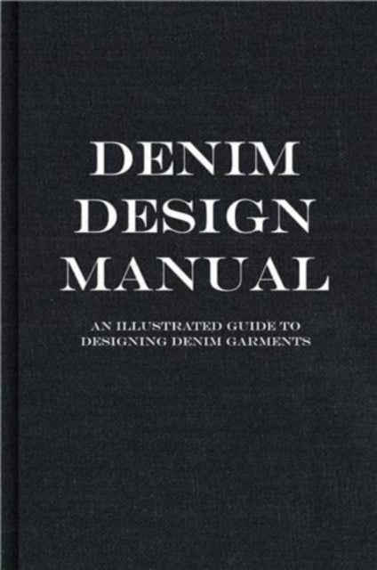 The Denim Manual - A Complete Visual Guide for the Denim Industry