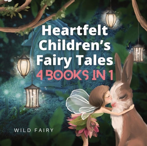 Heartfelt Children's Fairy Tales - 4 Books in 1