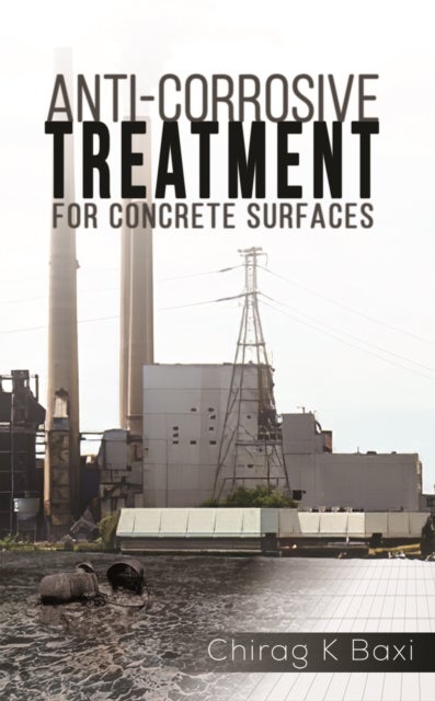 Bilde av Anti-corrosive Treatment For Concrete Surfaces Av Chirag K Baxi