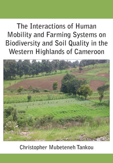 The Interactions of Human Mobility and Farming Systems on Biodiversity and Soil Quality in the Weste