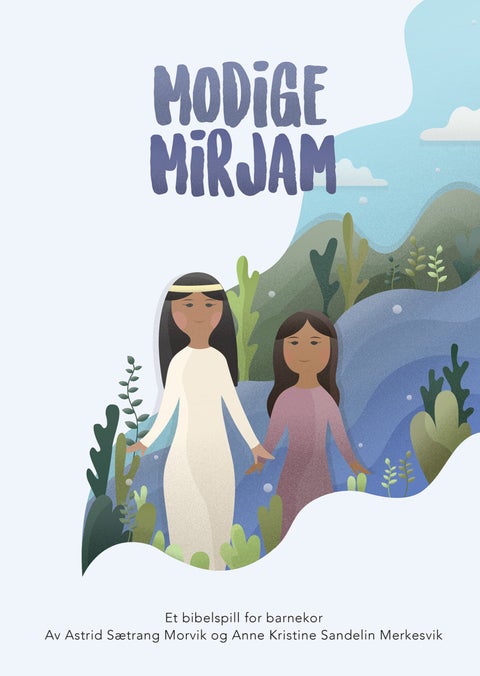 Modige Mirjam - et bibelspill for barnekor