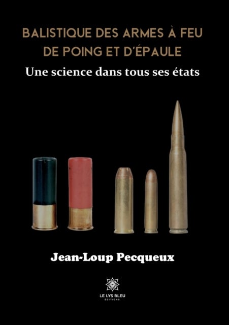 Bilde av Balistique Des Armes A Feu De Poing Et D&#039;epaule Av Jean-loup Pecqueux