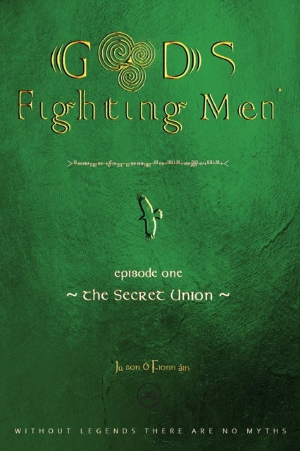GODS & FIGHTING MEN - THE SECRET UNION