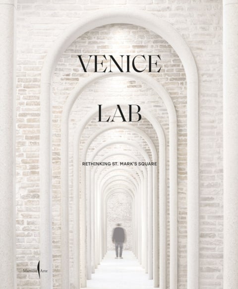 Venice Lab: Reconsidering St. Mark's Square