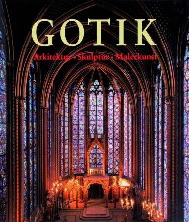 Gotik - arkitektur, skulptur, malerkunst