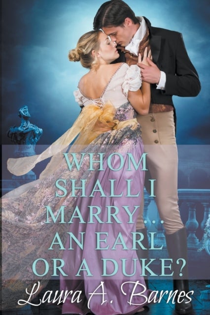 Bilde av Whom Shall I Marry... An Earl Or A Duke? Av Laura A Barnes