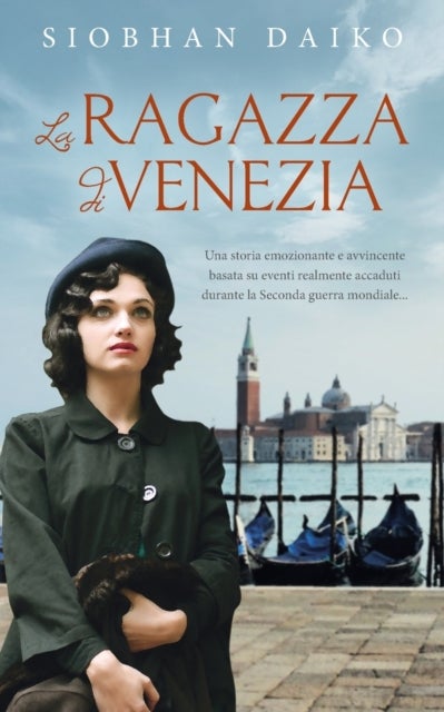 La Ragazza di Venezia - Una storia emozionante basata su eventi della seconda guerra mondiale
