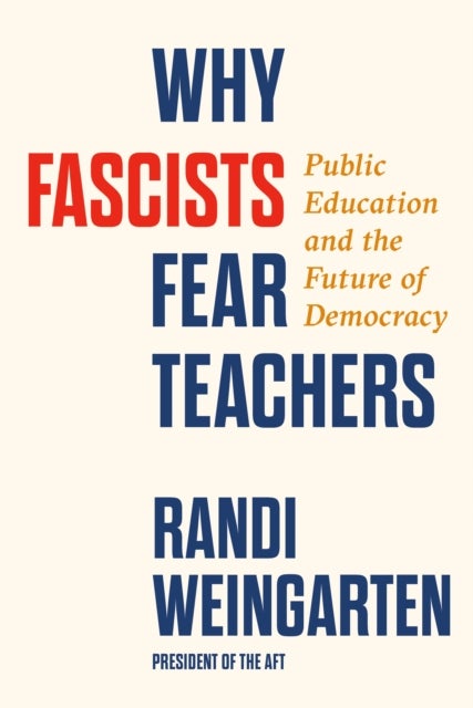 Why Fascists Fear Teachers - Public Education and the Future of Democracy