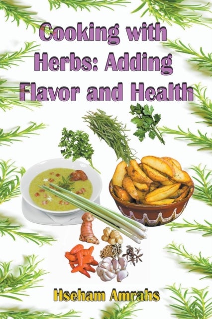 Cooking with Herbs - Adding Flavor and Health