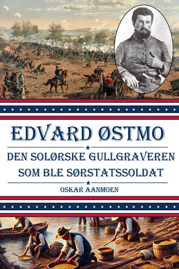 Edvard Østmo - Den solørske gullgraveren som ble sørstatssoldat