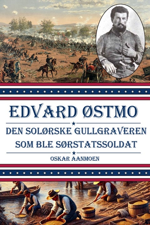 Edvard Østmo - Den solørske gullgraveren som ble sørstatssoldat