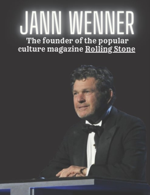 Jann Wenner - The founder of the popular culture magazine Rolling Stone