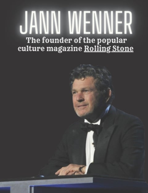 Jann Wenner - The founder of the popular culture magazine Rolling Stone