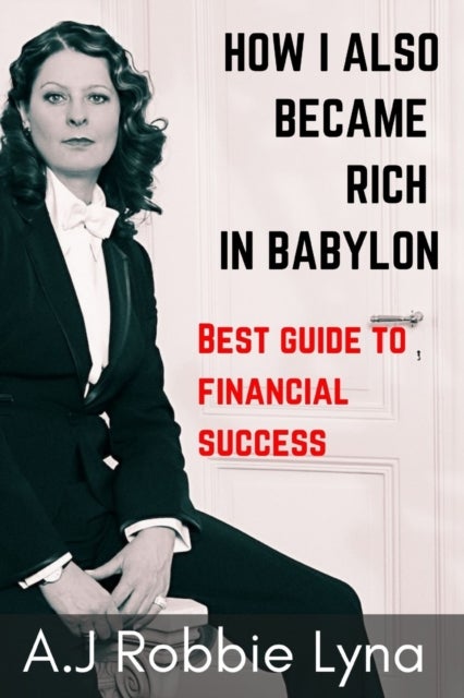 How I Also Became Rich in Babylon - Best guide to financial success