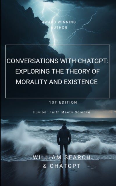 Conversations with chatGPT - Exploring the Theory of Morality and Existence