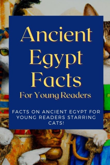 Bilde av Ancient Egypt Facts For Young Readers Av Paul Kayman