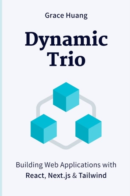 Dynamic Trio - Building Web Applications with React, Next.js & Tailwind