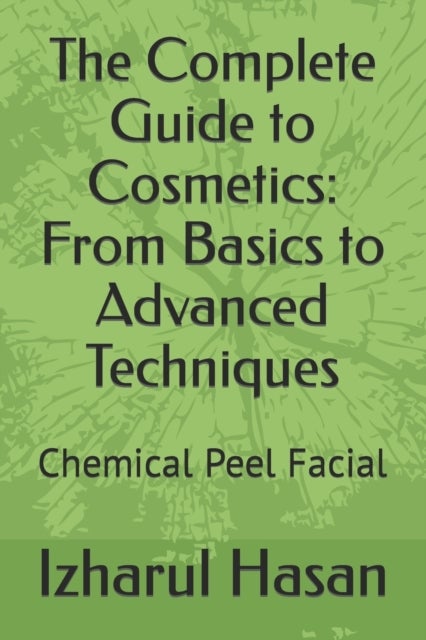 The Complete Guide to Cosmetics - From Basics to Advanced Techniques: Chemical Peel Facial