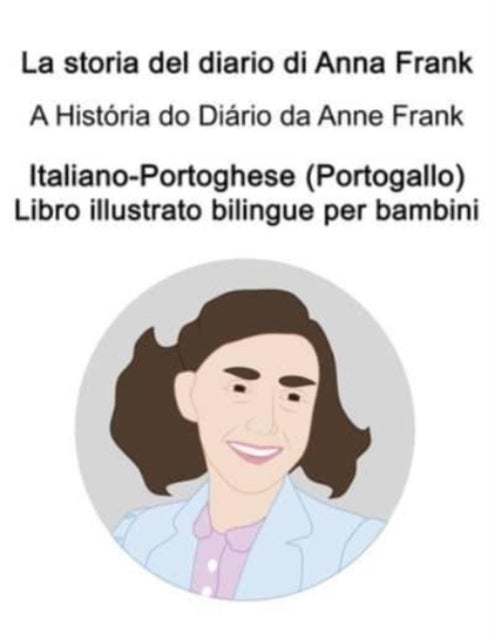 Italiano-Portoghese (Portogallo) La storia del diario di Anna Frank / A Historia do Diario da Anne F