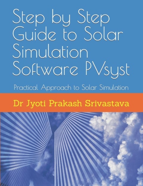 Step by Step Guide to Solar Simulation Software PVsyst - Practical Approach to Solar Simulation
