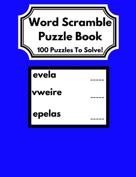 Word Scramble Puzzle Book - 100 Puzzles to Solve! Great Gift for Adults and Older Adults!