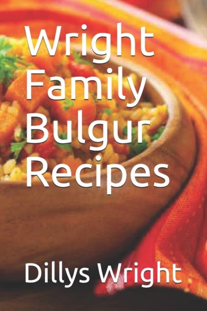 Bilde av Wright Family Bulgur Recipes Av Dillys Wright