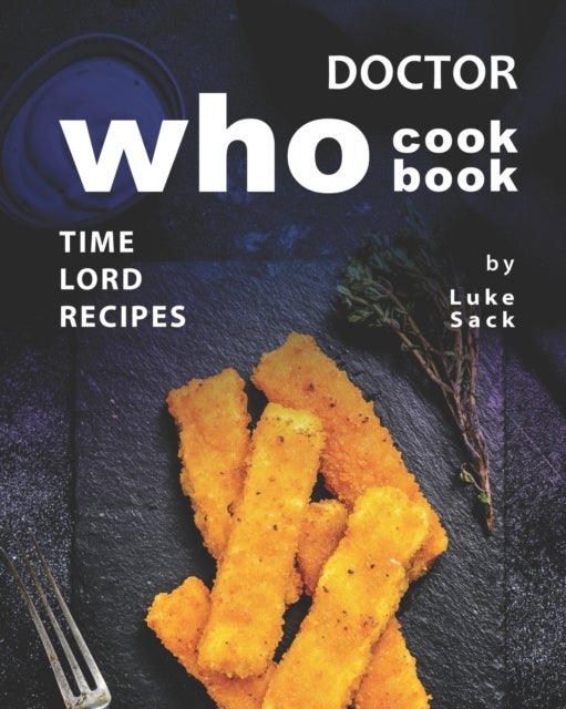 Doctor Who Cookbook - Time Lord Recipes