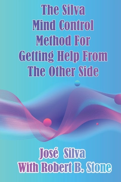 Bilde av The Silva Mind Control Method For Getting Help From The Other Side Av Robert B Stone, Jose Silva