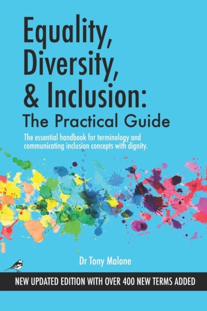 Equality, Diversity & Inclusion - The Practical Guide: The essential handbook for terminology and communicating inclusion with dignity