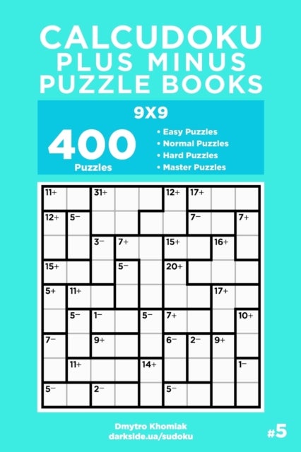 Bilde av Calcudoku Plus Minus Puzzle Books - 400 Easy To Master Puzzles 9x9 (volume 5) Av Dart Veider, Dmytro Khomiak
