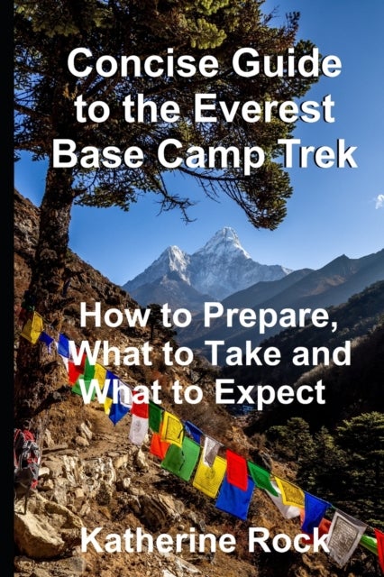 Bilde av Concise Guide To The Everest Base Camp Trek Av Katherine Rock