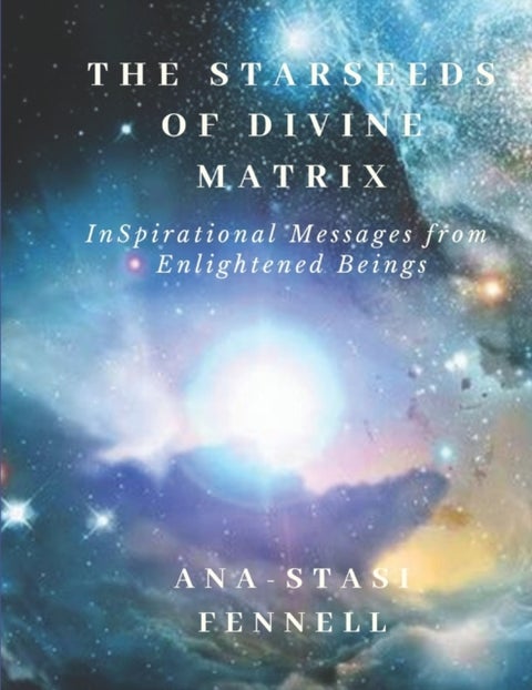 The Starseeds of Divine Matrix - InSpirational Messages from Enlightened Beings